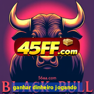 ganhar dinheiro jogando